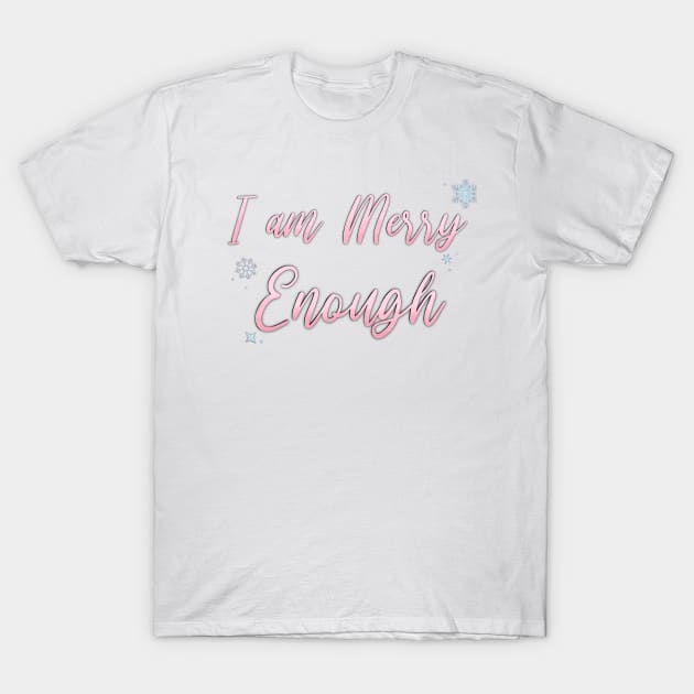 I am MERRY Enough T-Shirt by Hallmarkies Podcast Store